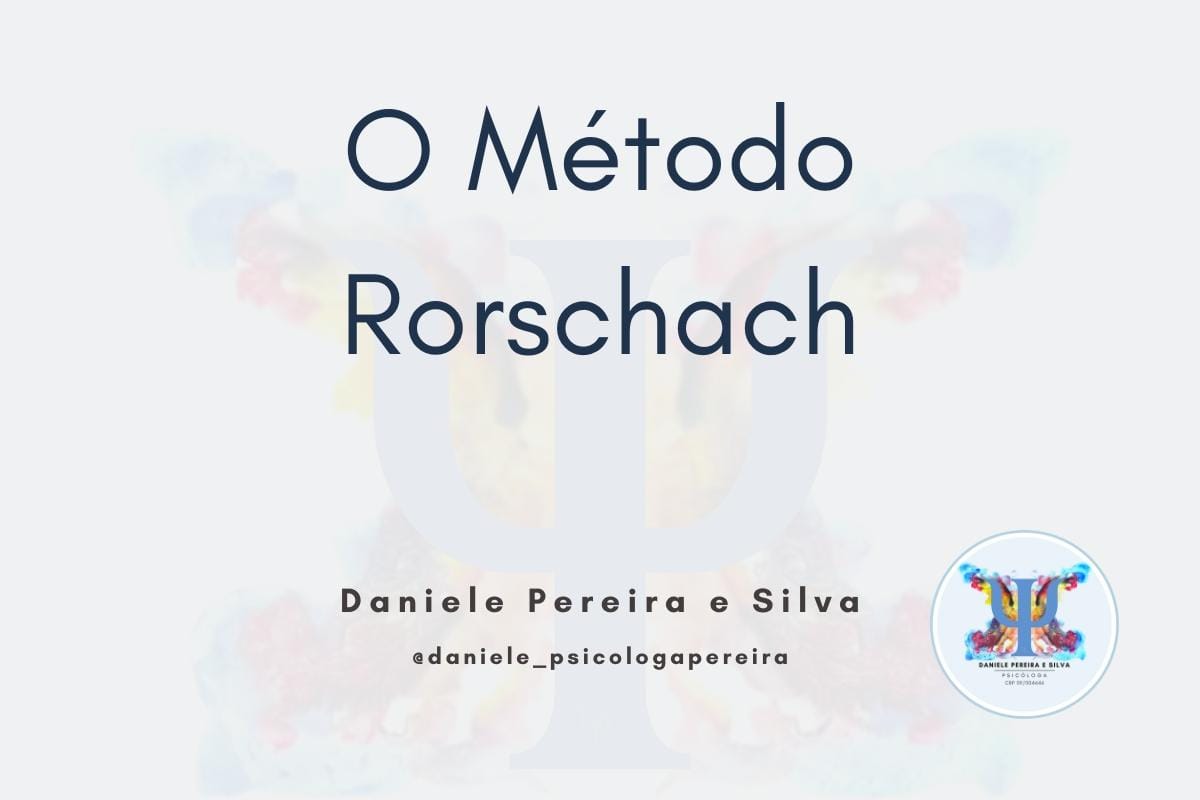 O método Rorschach - Daniele Pereira e Sila - Psicóloga